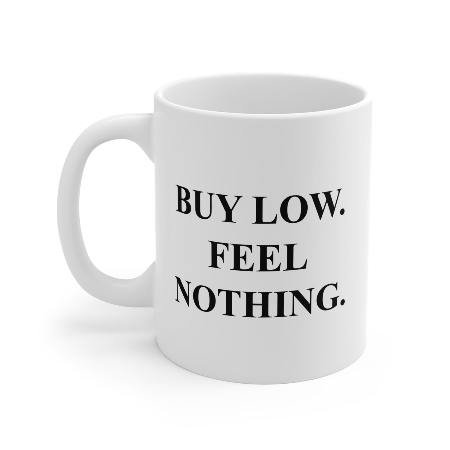 Buy Low. Feel Nothing. Mug