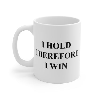 I Hold Therefore I Win Mug