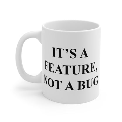 It's A Feature, Not A Bug Mug