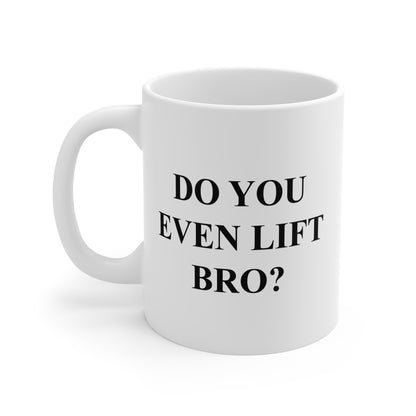 Do You Even Lift Bro? Mug