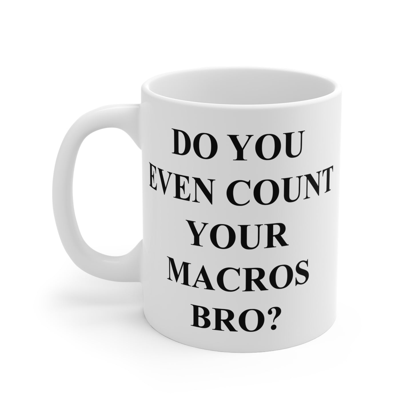 Do You Even Count Your Macros Bro? Mug