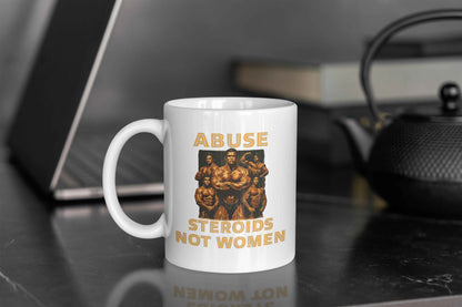 Abuse Steroids Not Women Mug
