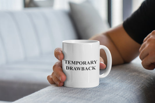 Temporary Drawback Mug