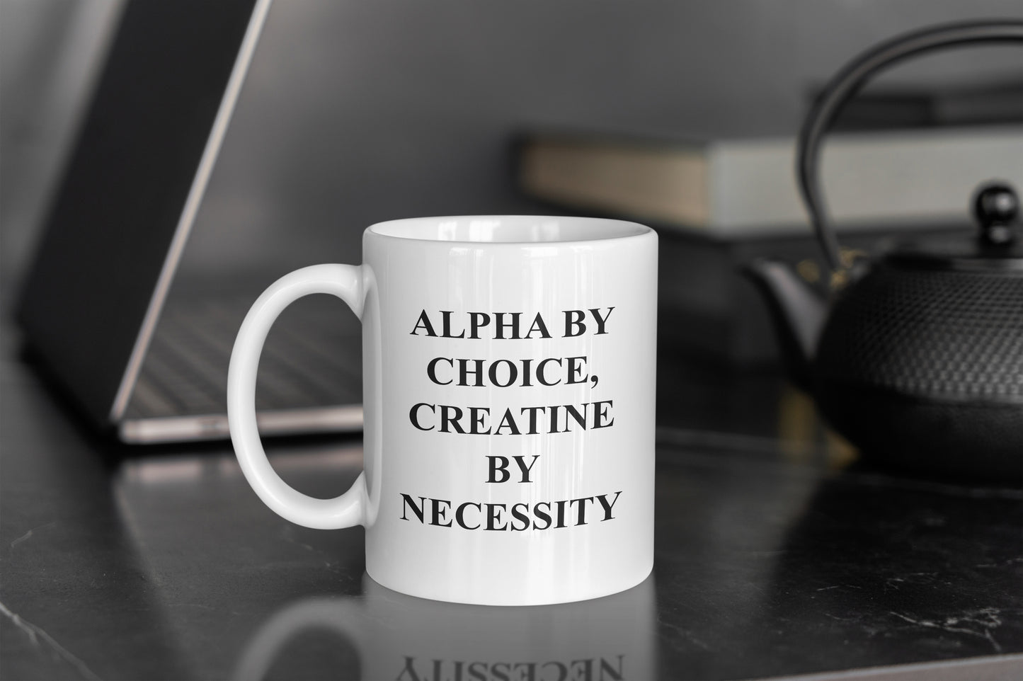 Alpha by Choice, Creatine by Necessity Mug
