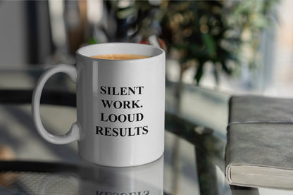 Silent Work Loud Results Mug