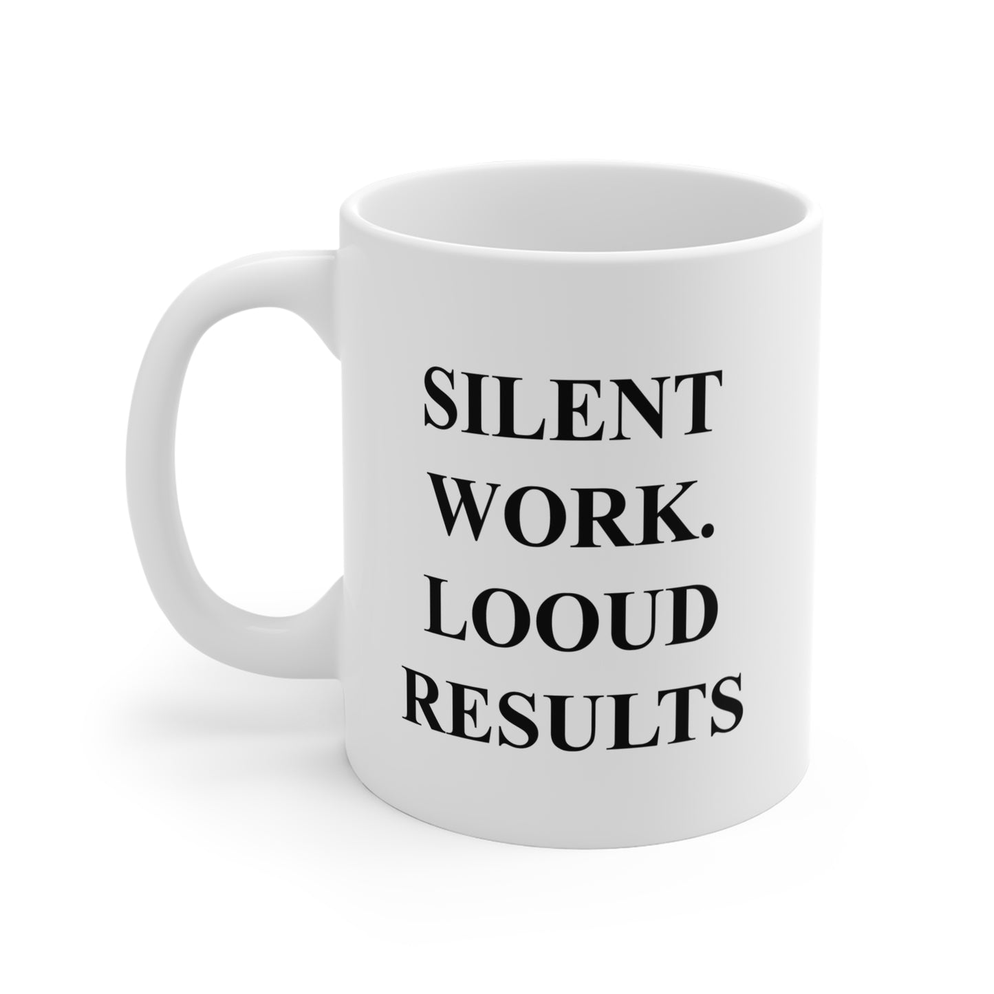 Silent Work Loud Results Mug