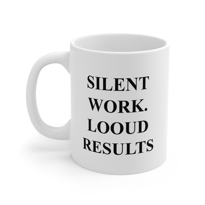 Silent Work Loud Results Mug