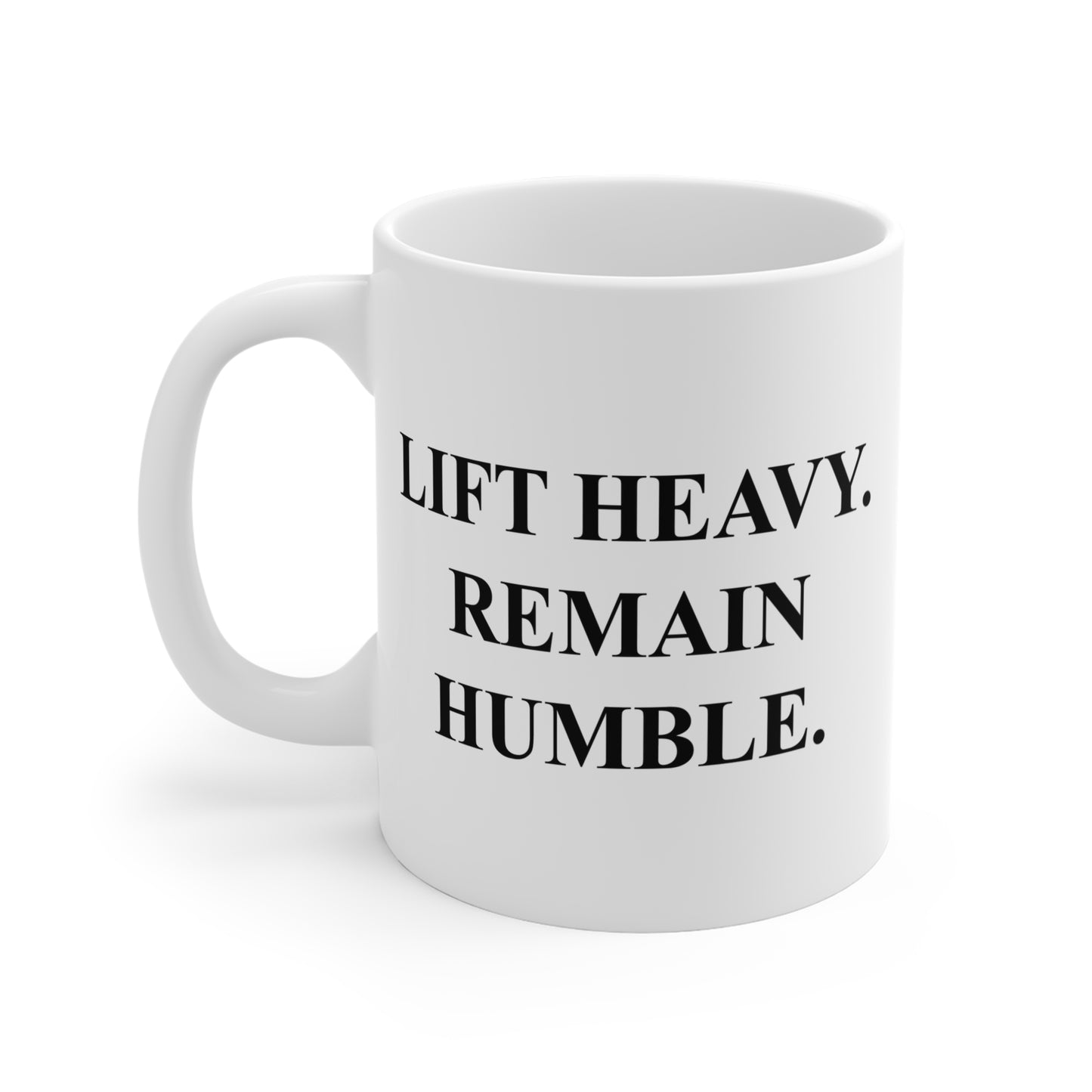 Lift Heavy, Remain Humble Mug