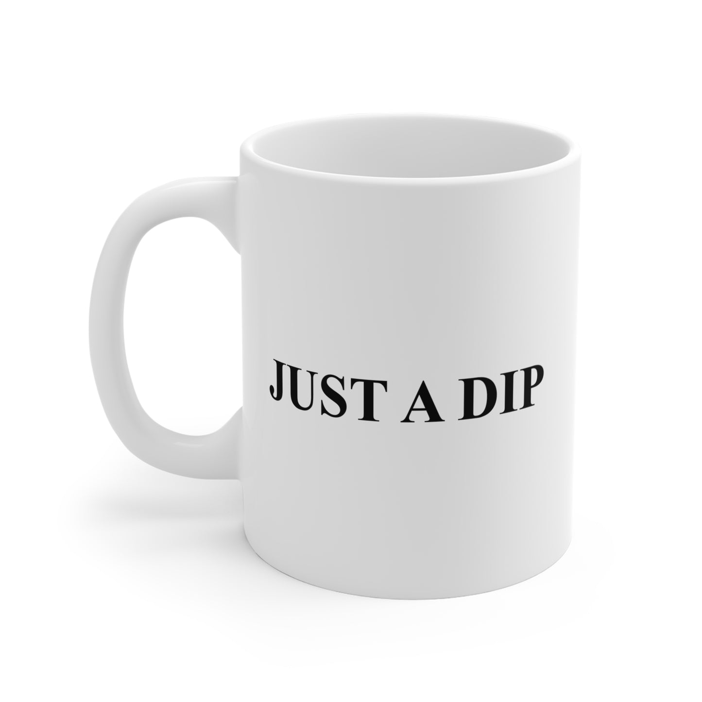 Just a Dip Mug