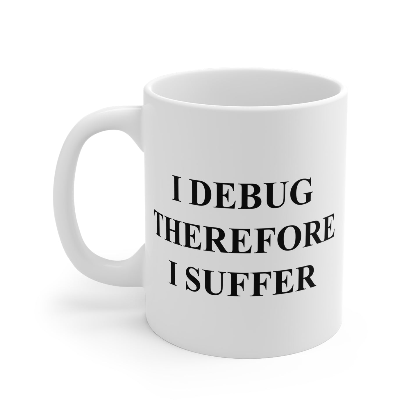 I Debug Therefore I Suffer Mug