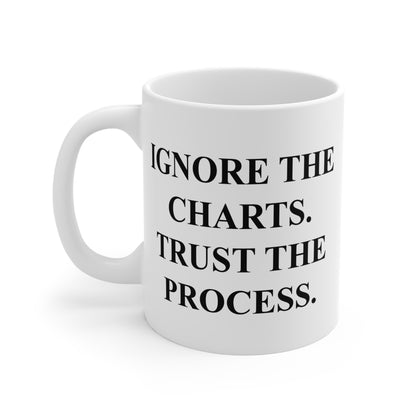Ignore The Charts Trust The Process Coffee Mug
